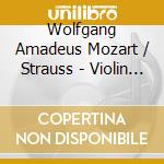 Wolfgang Amadeus Mozart / Strauss - Violin Concerto K 219 Symphon cd musicale di Wolfgang Amadeus Mozart / Strauss