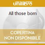All those born cd musicale