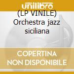 (LP VINILE) Orchestra jazz siciliana cd