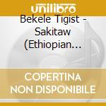 Bekele Tigist - Sakitaw (Ethiopian Contemporar cd