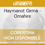 Haymanot Girma - Omahire cd