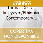 Tamrat Desta - Anleyaym/Ethiopian Contemporary Music cd