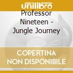 Professor Nineteen - Jungle Journey cd