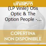 (LP Vinile) Otis Optic & The Option People - Otis Optic & The Option People vinile