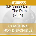 (LP Vinile) Dlrm - The Dlrm (2 Lp) vinile