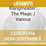 Klangmeister: The Magic / Various cd musicale