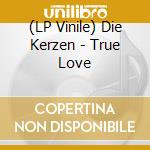 (LP Vinile) Die Kerzen - True Love vinile