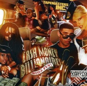 Cash Money Billionaires - Still Fly cd musicale di Cash Money Billionaires