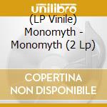 (LP Vinile) Monomyth - Monomyth (2 Lp) vinile