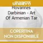 Hovannes Darbinian - Art Of Armenian Tar cd