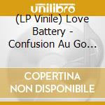(LP Vinile) Love Battery - Confusion Au Go Go vinile
