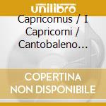Capricornus / I Capricorni / Cantobaleno Quartett - Taffel-Lustmusik cd musicale di Capricornus / I Capricorni / Cantobaleno Quartett