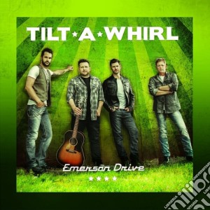 Emerson Drive - Tilt A Whirl cd musicale di Emerson Drive