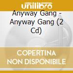 Anyway Gang - Anyway Gang (2 Cd) cd