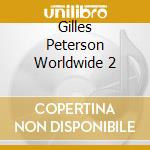 Gilles Peterson Worldwide 2 cd