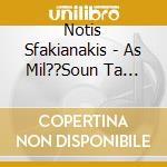 Notis Sfakianakis - As Mil??Soun Ta Trago??Dia cd