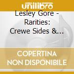 Lesley Gore - Rarities: Crewe Sides & More cd