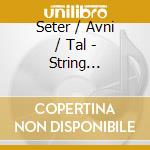 Seter / Avni / Tal - String Quartets cd