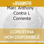 Marc Anthony - Contra L Corriente cd