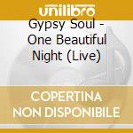 Gypsy Soul - One Beautiful Night (Live) cd