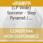 (LP Vinile) Sorcerer - Step Pyramid / Universal Vision vinile