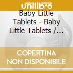 Baby Little Tablets - Baby Little Tablets / World Today cd