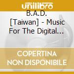 B.A.D. [Taiwan] - Music For The Digital Generation cd