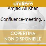 Amjad Ali Khan - Confluence-meeting Of Minds And Melodies