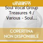 Soul Vocal Group Treasures 4 / Various - Soul Vocal Group Treasures 4 / Various cd