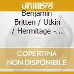 Benjamin Britten / Utkin / Hermitage - Complete Works For Oboe (Hybrid) (Sacd) cd musicale di Britten / Utkin / Hermitage
