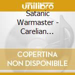Satanic Warmaster - Carelian Satanist Madness cd musicale di Satanic Warmaster