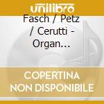 Fasch / Petz / Cerutti - Organ Overtures cd musicale