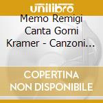 Memo Remigi Canta Gorni Kramer - Canzoni Di Sempre cd musicale di Memo Remigi Canta Gorni Kramer