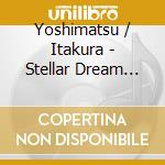Yoshimatsu / Itakura - Stellar Dream Pieces cd