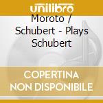 Moroto / Schubert - Plays Schubert cd