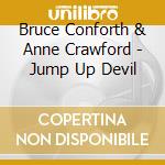 Bruce Conforth & Anne Crawford - Jump Up Devil cd