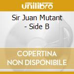 Sir Juan Mutant - Side B cd