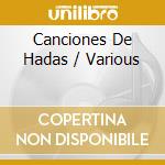 Canciones De Hadas / Various cd musicale di Varios Interpretes