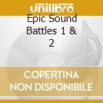 Epic Sound Battles 1 & 2 cd musicale di PLAYGROUP