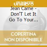 Jean Carne - Don'T Let It Go To Your Head cd musicale di Jean Carne