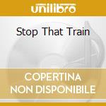 Stop That Train cd musicale di EASTWOOD CLINT & GE