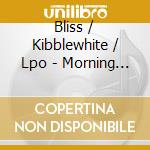 Bliss / Kibblewhite / Lpo - Morning Heroes cd