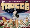 Troggs (The) - Live At Max's Kansas City cd