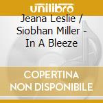 Jeana Leslie / Siobhan Miller - In A Bleeze cd