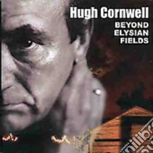 Hugh Cornwell - Beyond Elysian Field cd musicale di Hugh Cornwell