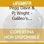 Pegg Dave & Pj Wright - Galileo's Apology cd musicale di Pegg Dave & Pj Wright