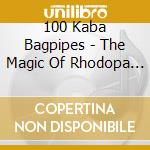 100 Kaba Bagpipes - The Magic Of Rhodopa Mountain cd