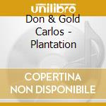 Don & Gold Carlos - Plantation cd musicale
