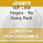 Stiff Little Fingers - No Going Back cd