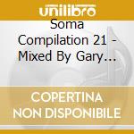 Soma Compilation 21 - Mixed By Gary Beck cd